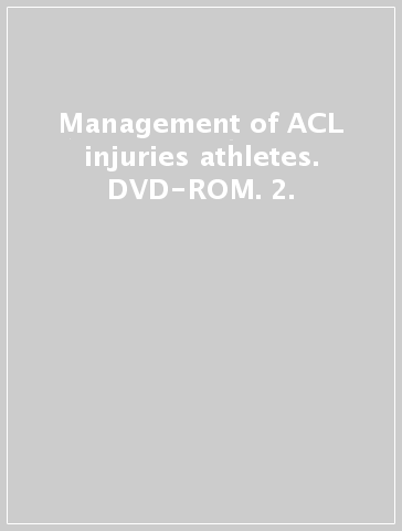 Management of ACL injuries athletes. DVD-ROM. 2.