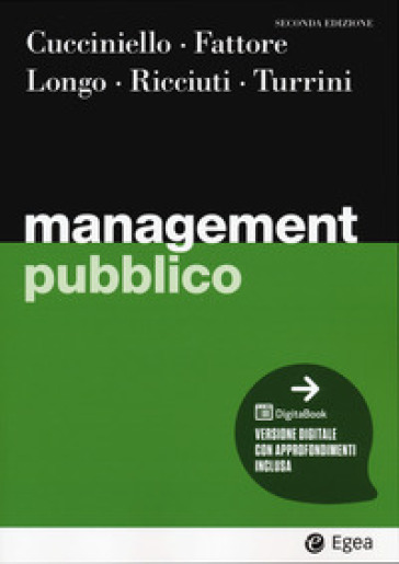 Management pubblico. Con DigitaBook - Maria Cucciniello - Giovanni Fattore - Francesco Longo - Elisa Ricciuti - Alex Turrini