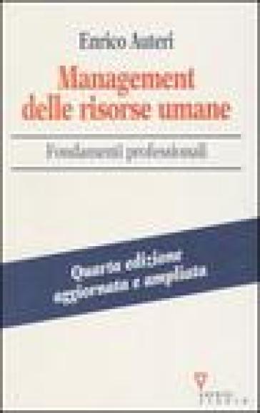Management delle risorse umane. Fondamenti professionali - Enrico Auteri
