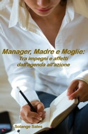 Manager, Madre e Moglie: Tra impegni e affetti dall agenda all azione