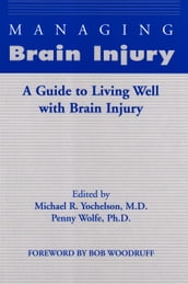 Managing Brain Injury: A Guide to Living Well with Brain Injury