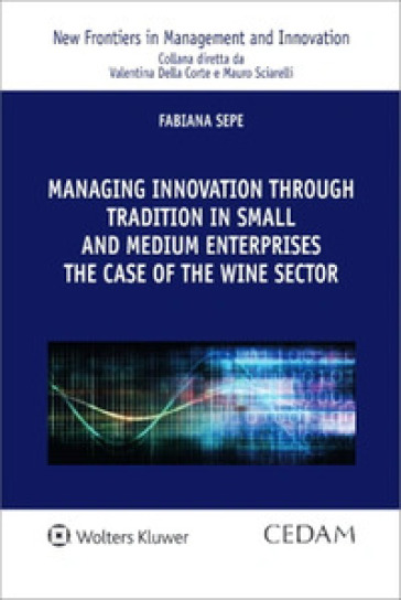 Managing innovation through tradition in small and medium enterprises: the case of the win...