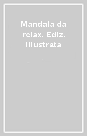 Mandala da relax. Ediz. illustrata