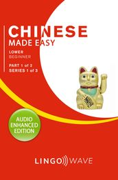 Mandarin Made Easy - Lower Beginner - Part 1 of 2 - Series 1 of 3