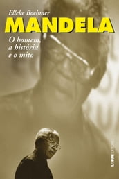 Mandela: o homem, a história e o mito