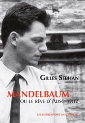 Mandelbaum ou le rêve d Auschwitz