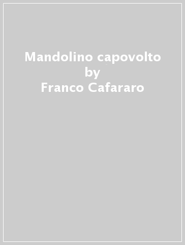 Mandolino capovolto - Franco Cafararo