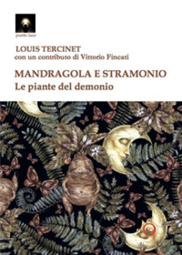 Mandragola e stramonio. Le piante del demonio - Louis Tercinet