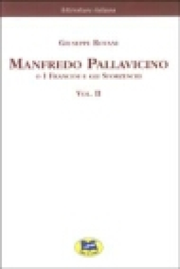 Manfredo Pallavicino o I Francesi e gli Sforzeschi [1877]. 2. - Giuseppe Rovani