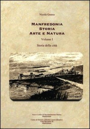 Manfredonia storia arte e natura. 1.Storia della città - Nicola Grasso