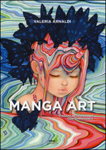 Manga art. Viaggio nell'iper-pop contemporaneo - Valeria Arnaldi