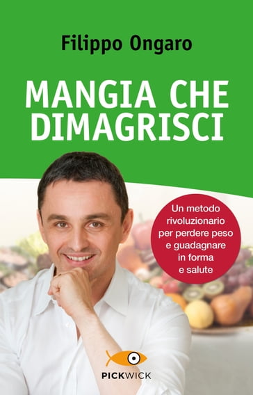 Mangia che dimagrisci - Filippo Ongaro