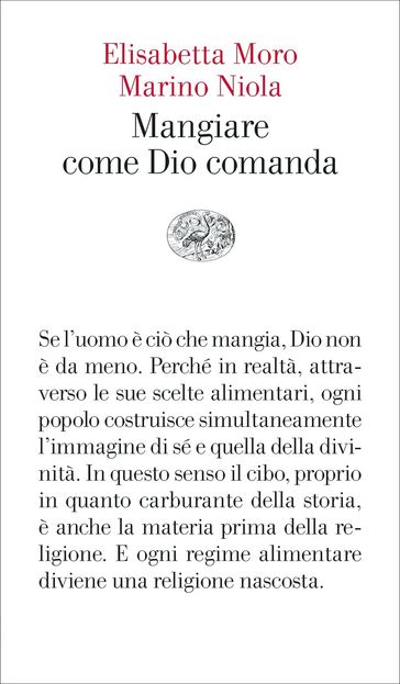 Mangiare come Dio comanda - Moro Elisabetta - Niola Marino