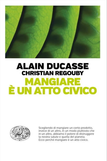 Mangiare è un atto civico - Alain Ducasse - Christian Regouby