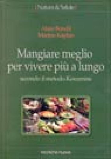 Mangiare meglio per vivere più a lungo secondo il metodo Kousmine - Marion Kaplan - Alain Bondil