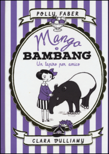 Mango e Bambang. Un tapiro per amico. Ediz. illustrata - Polly Faber - Clara Vulliamy