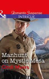 Manhunt On Mystic Mesa (The Ranger Brigade: Family Secrets, Book 3) (Mills & Boon Intrigue)