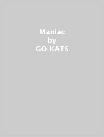 Maniac - GO KATS