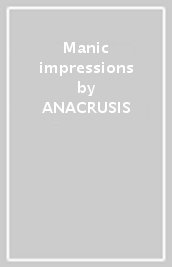 Manic impressions