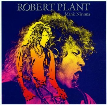 Manic nirvana - Robert Plant