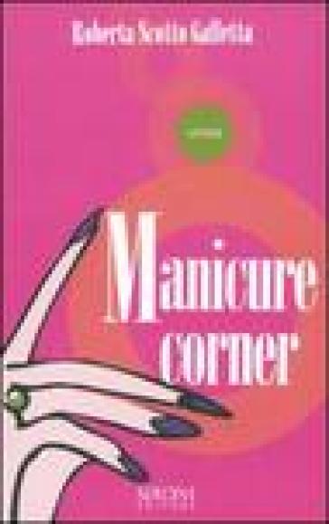 Manicure corner - Roberta Scotto Galletta