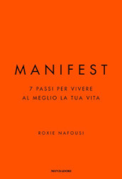 Manifest. 7 passi per vivere al meglio la tua vita