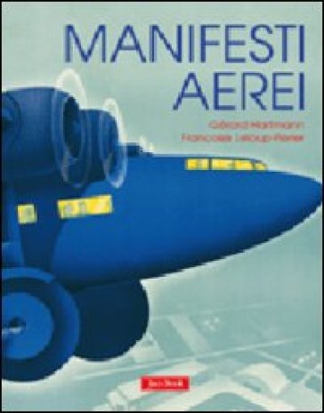 Manifesti aerei. Ediz. illustrata - Françoise Leloup Perier - Gerard Hartmann