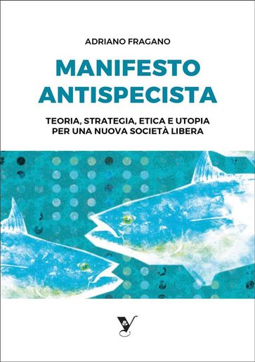 Manifesto Antispecista - Adriano Fragano