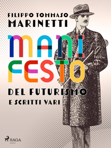 Manifesto del Futurismo e scritti vari - Filippo Tommaso Marinetti