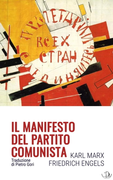 Il Manifesto del Partito Comunista - Friedrich Engels - Karl Marx - Pietro Gori (Traduttore)