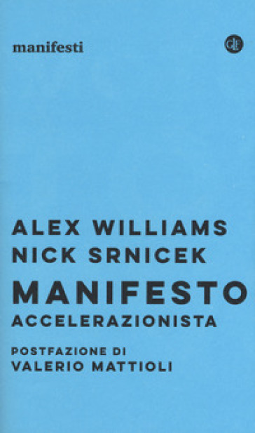 Manifesto accelerazionista - Alex Williams - Nick Srnicek