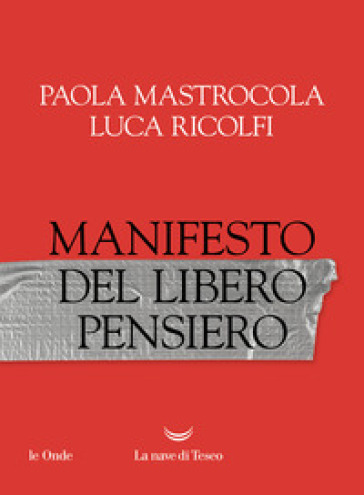 Manifesto del libero pensiero - Paola Mastrocola - Luca Ricolfi