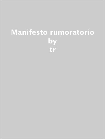 Manifesto rumoratorio - tr