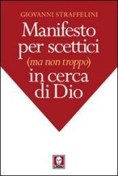 Manifesto per scettici (ma non troppo) in cerca di Dio