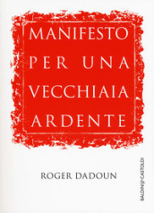 Manifesto per una vecchiaia ardente