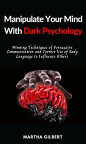 Manipulate Your Mind With Dark Psychology