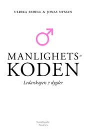 Manlighetskoden: Ledarskapets 7 dygder