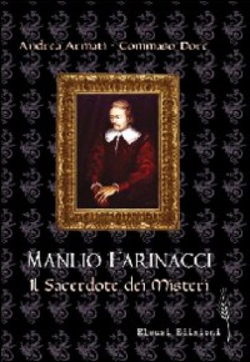 Manlio Farinacci: il sacertode dei misteri - Andrea Armati - Tommaso Dore