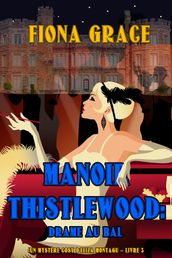 Manoir Thistlewood : Drame au bal (Un Mystère Cosy d Eliza Montagu Livre 3)