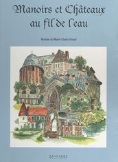 Manoirs et châteaux au fil de l eau : Vallées de la Risle, de la Charentonne et du Guiel