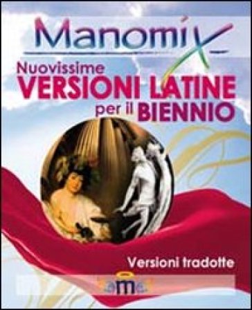 Manomix. Nuovissime versioni latine per il biennio. Con traduzione - Zopito Di Tillio
