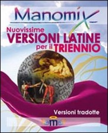 Manomix. Nuovissime versioni latine per il triennio e la maturità. Con traduzione - Zopito Di Tillio