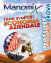 Manomix. Temi svolti di economia aziendale per la Maturità