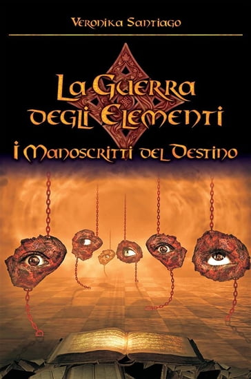 I Manoscritti del Destino (La Guerra degli Elementi - Vol. 4) - Veronika Santiago