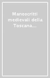 Manoscritti medievali della Toscana. 4: I manoscritti medievali della Biblioteca città d