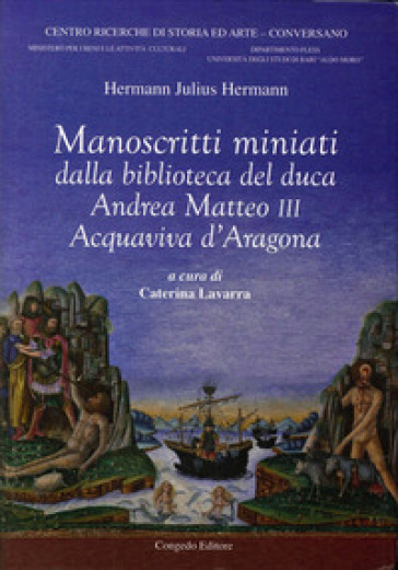 Manoscritti miniati dalla Biblioteca del duca Andrea Matteo III Acquaviva d'Aragona - Julius Hermann