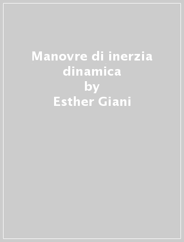 Manovre di inerzia dinamica - Esther Giani