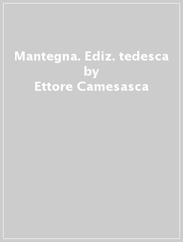 Mantegna. Ediz. tedesca - Ettore Camesasca