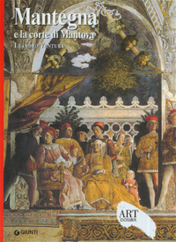 Mantegna e la corte di Mantova. Ediz. illustrata - Leandro Ventura