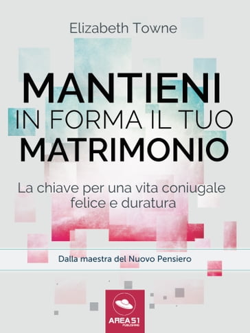 Mantieni in forma il tuo matrimonio - Elizabeth Towne